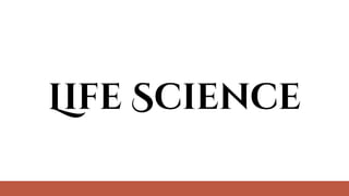 Life Science
 