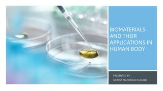 BIOMATERIALS
AND THEIR
APPLICATIONS IN
HUMAN BODY
 