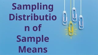 Sampling
Distributio
n of
Sample
Means
 
