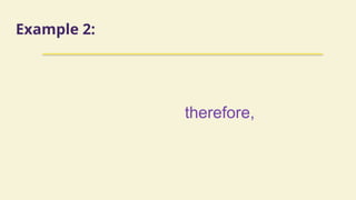 Example 2:
therefore,
 
