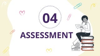 ASSESSMENT
04
 