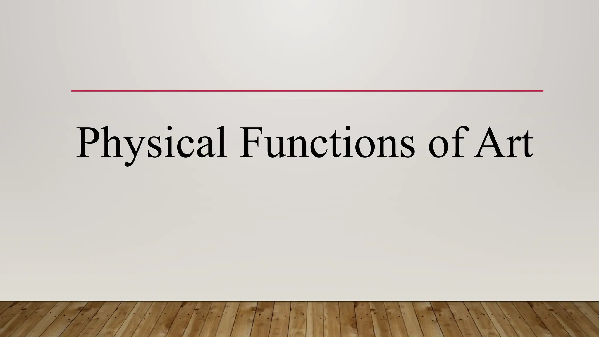 Physical Functions of Art
 