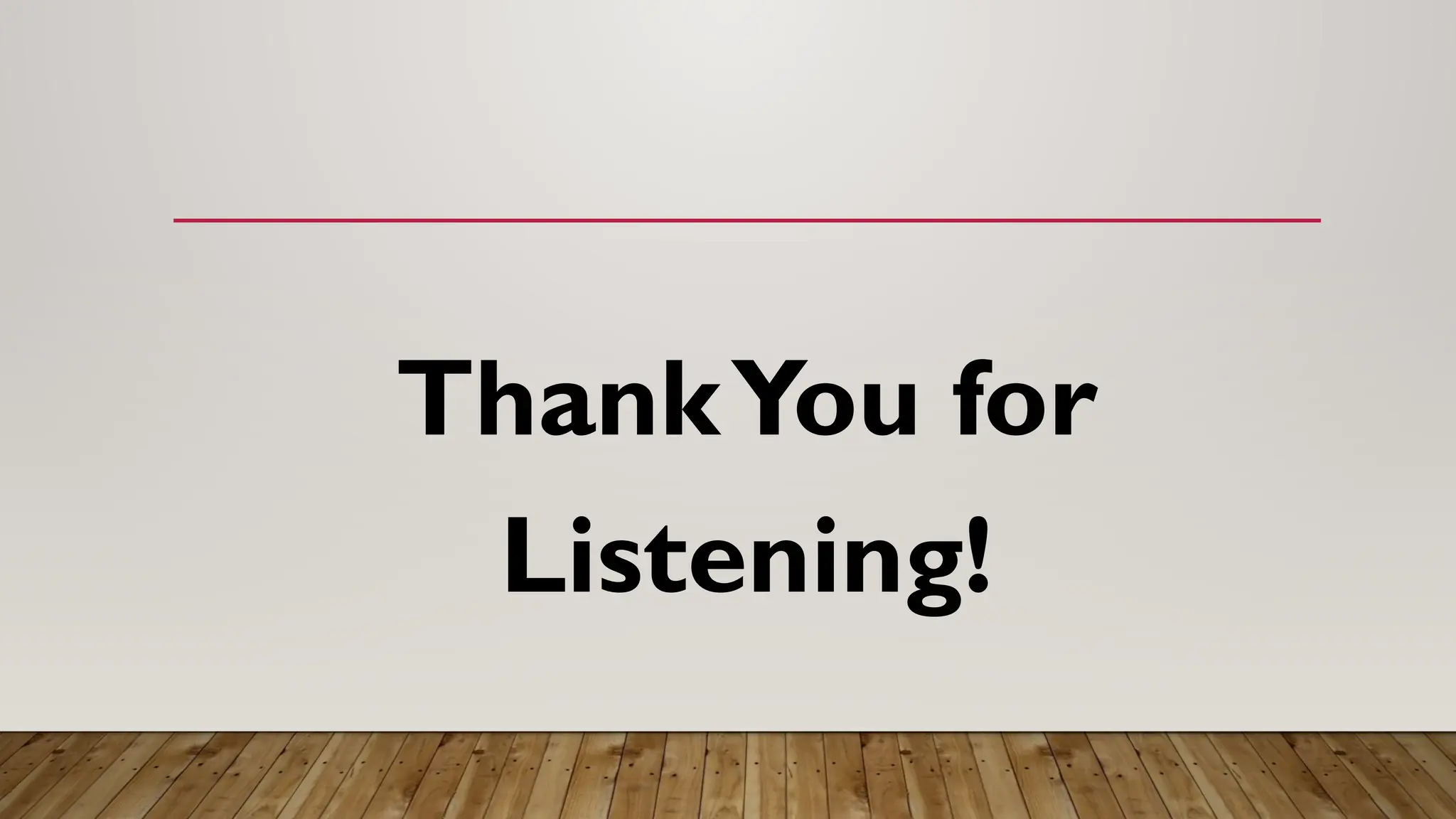ThankYou for
Listening!
 