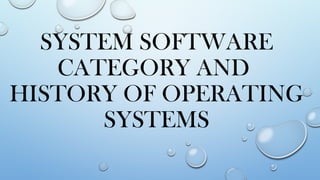 Systems software category and history of operating system ...