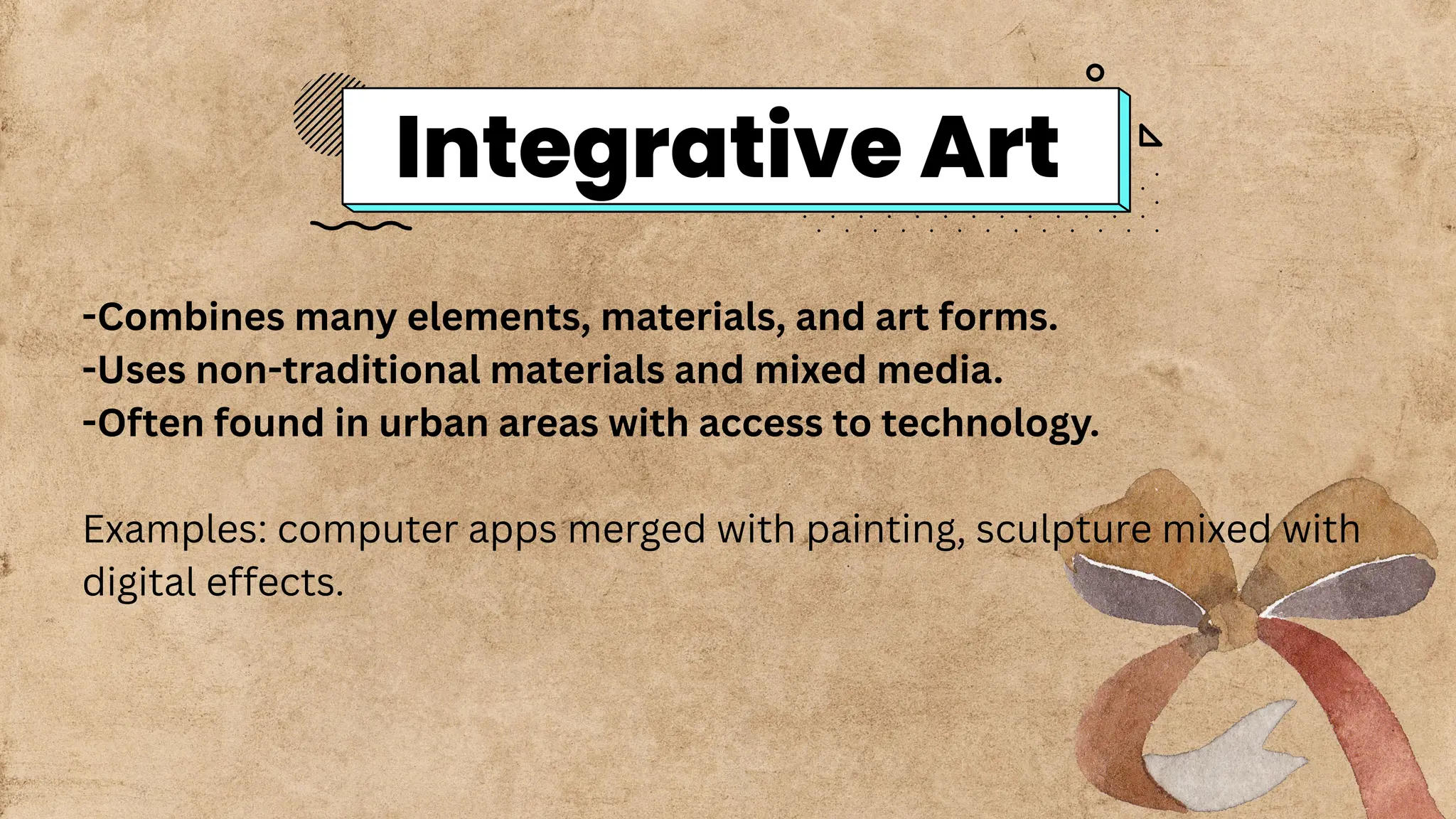 -Combines many elements, materials, and art forms.
-Uses non-traditional materials and mixed media.
-Often found in urban areas with access to technology.
Examples: computer apps merged with painting, sculpture mixed with
digital effects.
Integrative Art
 