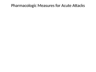 Pharmacologic Measures for Acute Attacks
 