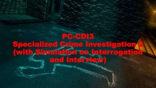 PC-CDI3
Specialized Crime Investigation 2
(with Simulation on Interrogation
and Interview)
 
