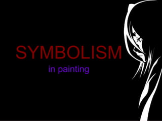 SYMBOLISM
in painting
 