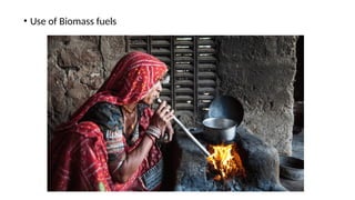 • Use of Biomass fuels
 