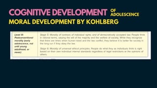 COGNITIVE DEVELOPMENT
COGNITIVE DEVELOPMENT OF
ADOLESCENCE
MORAL DEVELOPMENT BY KOHLBERG
 