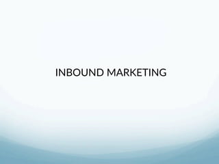 INBOUND MARKETING 
 