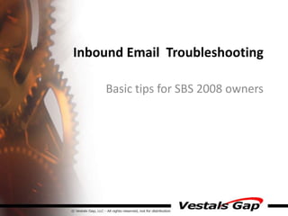 Inbound Email  Troubleshooting Basic tips for SBS 2008 owners 