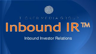 Inbound Investor Relations 
 