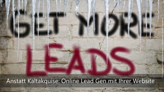 Anstatt Kaltakquise: Online Lead Gen mit Ihrer Website
 