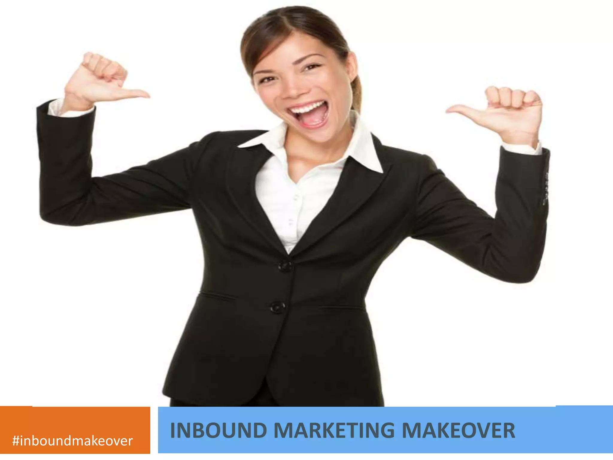 The 3 Phase of 
Being Overwhelmed 
INBOUND MARKETING MAKEOVER #inboundmakeover 
 
