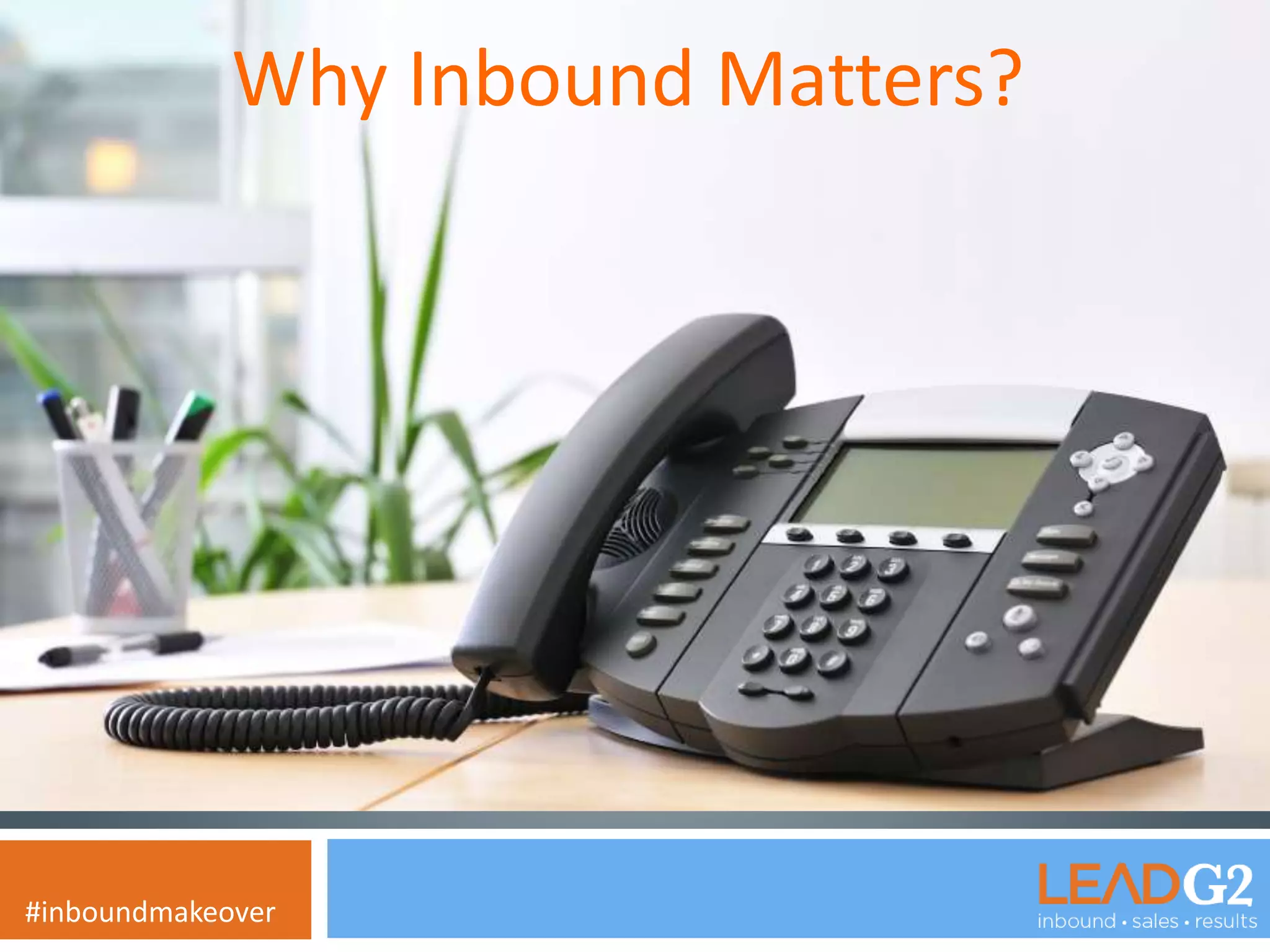 Why Inbound Matters? 
Why Inbound 
Matters? 
#inboundmakeover 
 