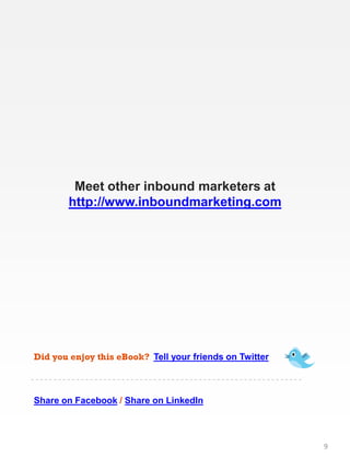 Meet other inbound marketers at
       http://www.inboundmarketing.com




Did you enjoy this eBook? Tell your friends on ...