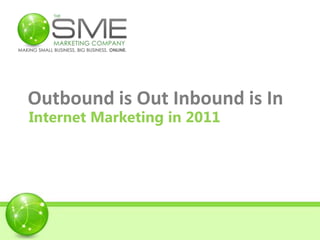 Outbound is Out Inbound is In Internet Marketing in 2011 