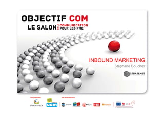 INBOUND MARKETING
       Stéphane Bouchez
 