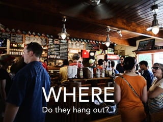 Do they hang out?
WHERE
 