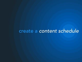 create a content schedule
 