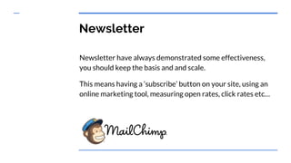 Newsletter
Newsletter have always demonstrated some effectiveness,
you should keep the basis and and scale.
This means hav...