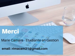 Merci
Marie Camara - Etudiante en Gestion
email:rimacam21@gmail.com
 