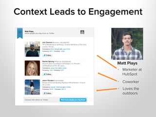 Context Leads to Engagement




                     Matt Plays
                     •  Marketer at
                      ...