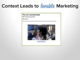 Context Leads to   lovable Marketing
 