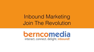 Inbound Marketing
Join The Revolution
 