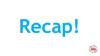 Recap!
 