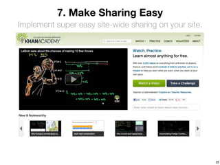 7. Make Sharing Easy
Implement super easy site-wide sharing on your site.




                                                       25
 