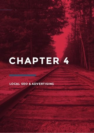 LOCAL SEO & ADVERTISING
A Kick-Ass Guide to Creating the Ultimate Inbound Marketing Strategy
10 // 27
CHAPTER 4
 