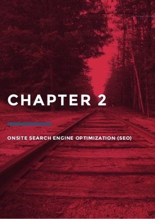 ONSITE SEARCH ENGINE OPTIMIZATION (SEO)
A Kick-Ass Guide to Creating the Ultimate Inbound Marketing Strategy
5 // 27
CHAPT...