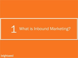 1 What is Inbound Marketing?
 