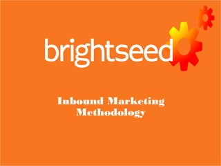 Inbound Marketing
Methodology
 
