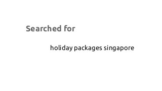 Searched for
holiday packages singapore
 