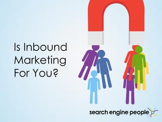 Is Inbound
Marketing
For You?

 