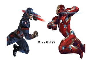 IM vs GH ??
 