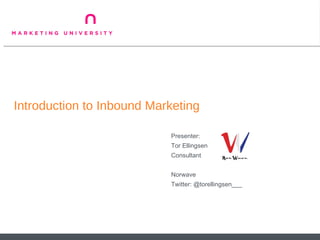Introduction to Inbound Marketing ,[object Object],[object Object],[object Object],[object Object],[object Object]