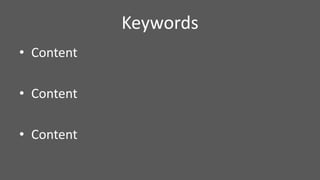 • Content
• Content
• Content
Keywords
 