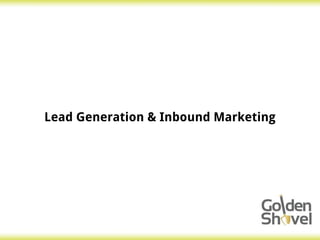 Golden Shovel Agency
Lead Generation & Inbound Marketing
 