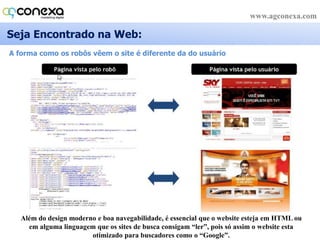 Empresasqueblogam tem em média 434% maispáginasindexadas;Fonte: comScore 2011