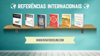 www.renatogosling.com
referências internacionais
 
