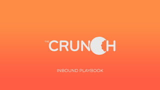 The Crunch | thecrunch.tech | +1 888-556-8309
INBOUND PLAYBOOK
 