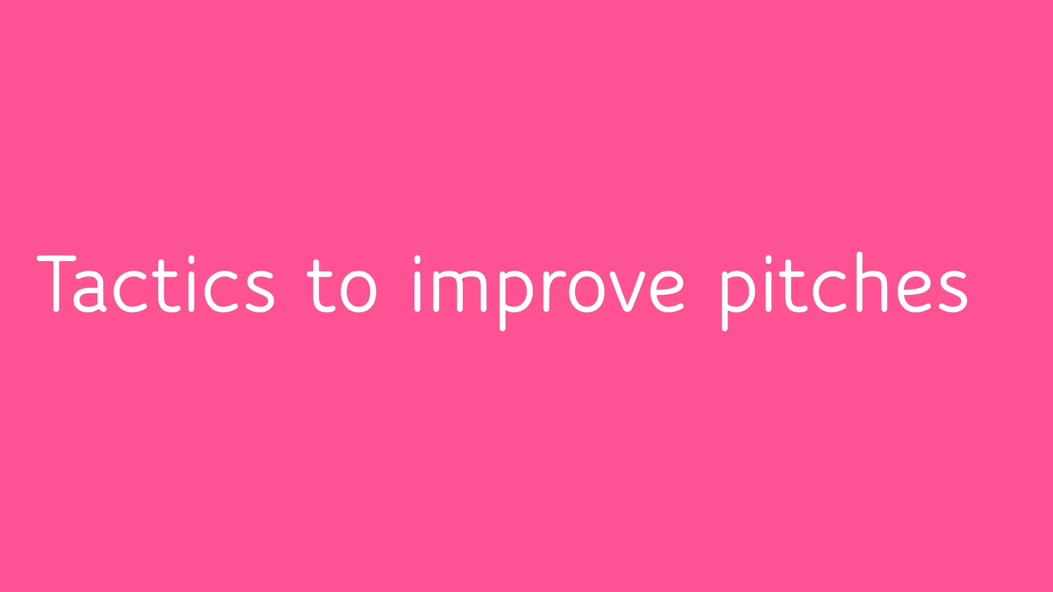 Tactics to improve pitches
 