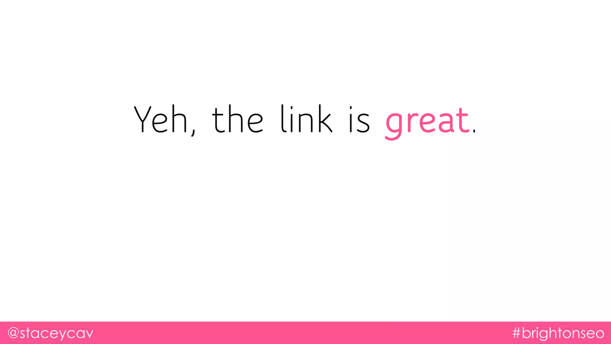 @staceycav #brightonseo
Yeh, the link is great.
 