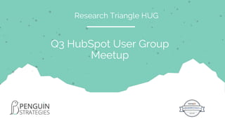 Q3 HubSpot User Group
Meetup
Research Triangle HUG
 