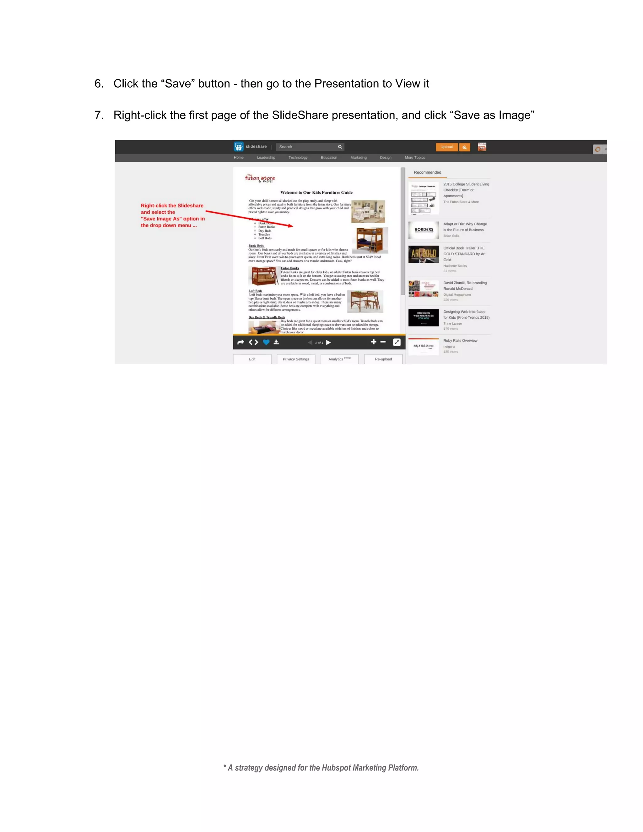 6. Click the “Save” button ­ then go to the Presentation to View it 
 
7. Right­click the first page of the SlideShare presentation, and click “Save as Image” 
 
 
 
* A strategy designed for the Hubspot Marketing Platform. 
 