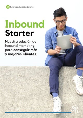Inbound
Starter
Nuestra solución de
inbound marketing
para conseguir más
y mejores Clientes.
Genera oportunidades de venta
 